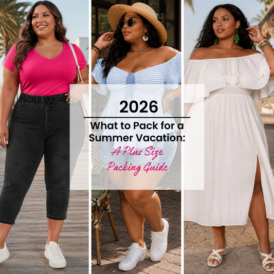 What to Pack for a Summer Vacation: A Plus Size Packing Guide